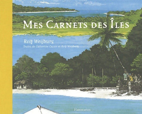 Livrenpoche : Mes carnets des Îles - Rolf Weijburg - Livre
