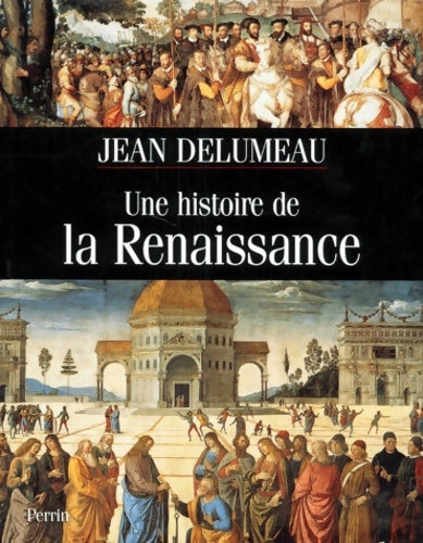 Livrenpoche : Une histoire de la Renaissance - Jean Delumeau - Livre