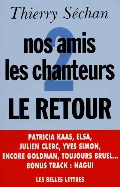 Livrenpoche : Nos amis les chanteurs 2 le retour - Thierry Séchan - Livre