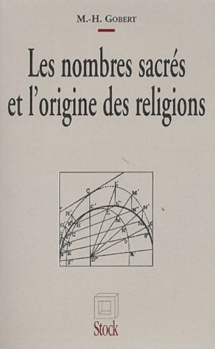 Livrenpoche : Les nombres sacrés et l'origine des religions - Marc-henri Gobert - Livre