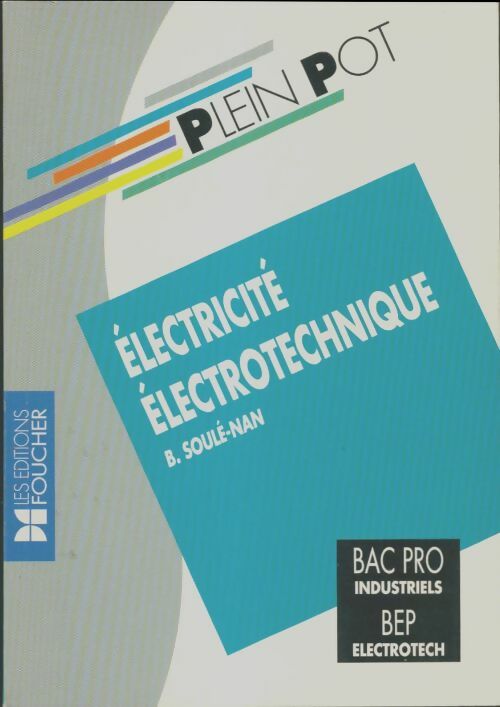 Livrenpoche : Electricité électrotechnique : Bac pro industriels BEP électrotech - B. Soule-Nan - Livre