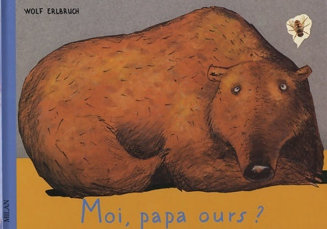 Livrenpoche : Moi papa ours - Wolf Erlbruch - Livre