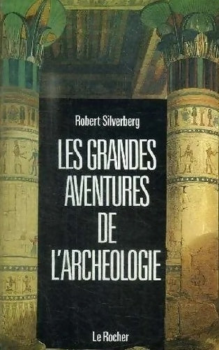 Livrenpoche : Les grandes aventures de l'archéologie - Robert Silverberg - Livre