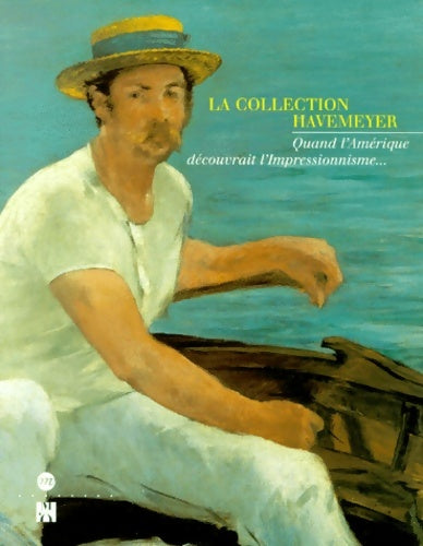 Livrenpoche : La collection havemeyer. Quand l'Amérique découvrait l'impressionnisme... Paris musée d'Orsay 20 octobre 1997 - 18 janvier 1998 - Collectif - Livre