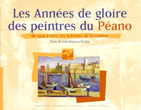 Livrenpoche : Les peintres du peano Marseille : 1945-1970 - Jean-Baptiste Nicolai - Livre
