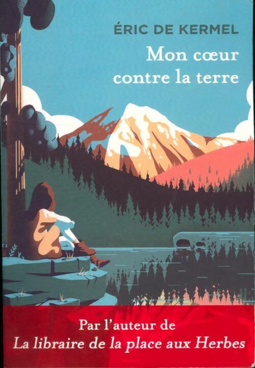 Livrenpoche : Mon coeur contre la terre - Eric De Kermel - Livre