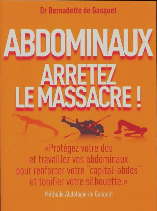 Livrenpoche : Abdominaux. Arrêtez le massacre ! - Bernadette De Gasquet - Livre