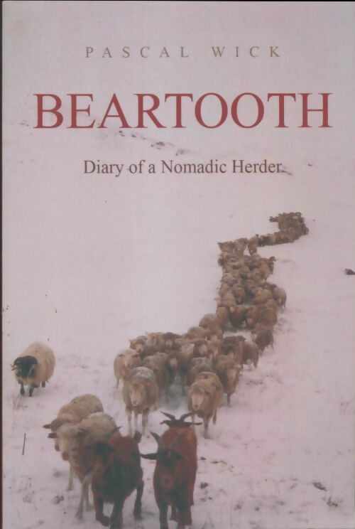 Livrenpoche : Beartooth. Diary of a nomadic herder - Pascal Wick - Livre