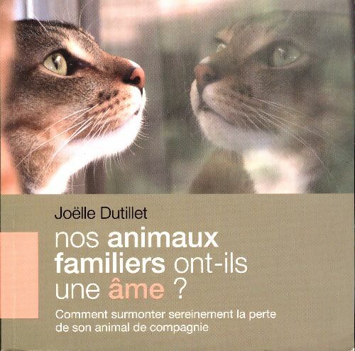 Livrenpoche : Nos animaux familiers ont-ils une âme ? - Joëlle Dutillet - Livre