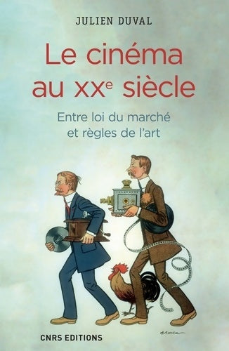 Livrenpoche : Le cinéma au XXe siècle. Entre loi du marché et règles de l'art - Julien Duval - Livre