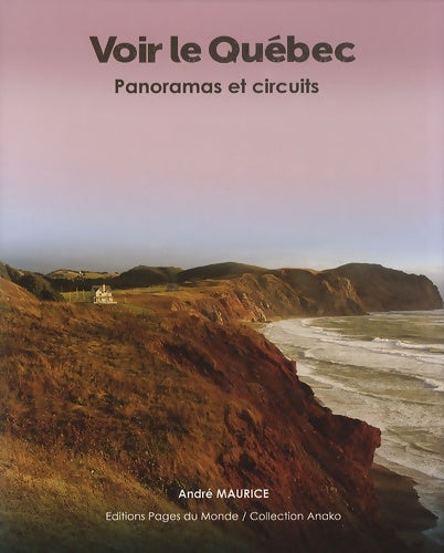 Livrenpoche : Voir le Québec : Panoramas et circuits - André Maurice - Livre