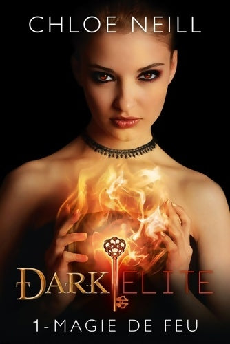 Livrenpoche : Dark elite Tome I magie de feu : Dark elite - Chloe Neill - Livre