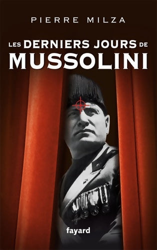 Livrenpoche : Les derniers jours de mussolini - Pierre Milza - Livre
