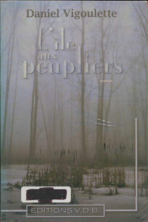 Livrenpoche : L'Île aux peupliers - Daniel Vigoulette - Livre