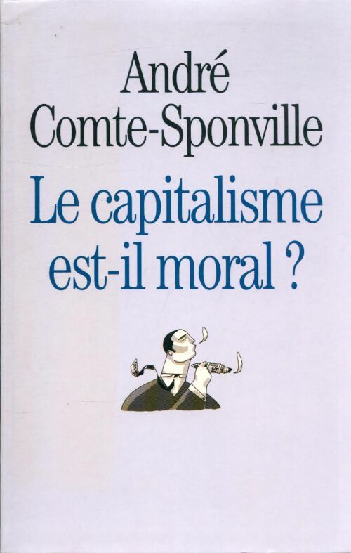 Livrenpoche : Le capitalisme est-il moral ? - André Comte-Sponville - Livre