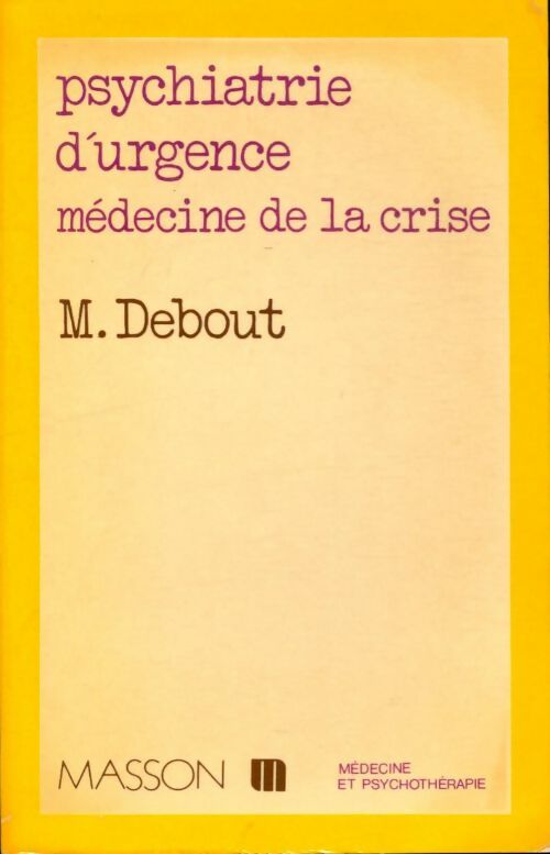 Livrenpoche : Psychiatrie d'urgence : Médecine de la crise - M. Debout - Livre