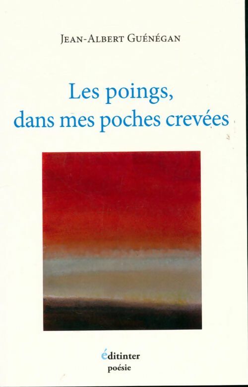 Livrenpoche : Les poings, dans mes poches crevées - Jean-Albert Guénégan - Livre
