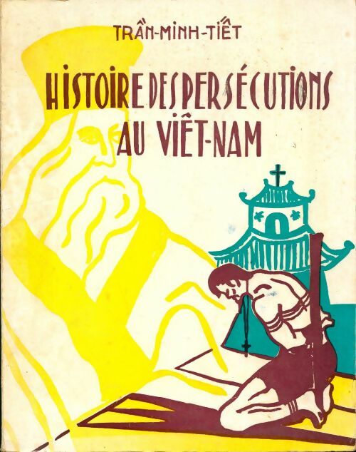 Livrenpoche : Histoire des persécutions au Viêt-Nam - Trân-Minh TiÊt - Livre