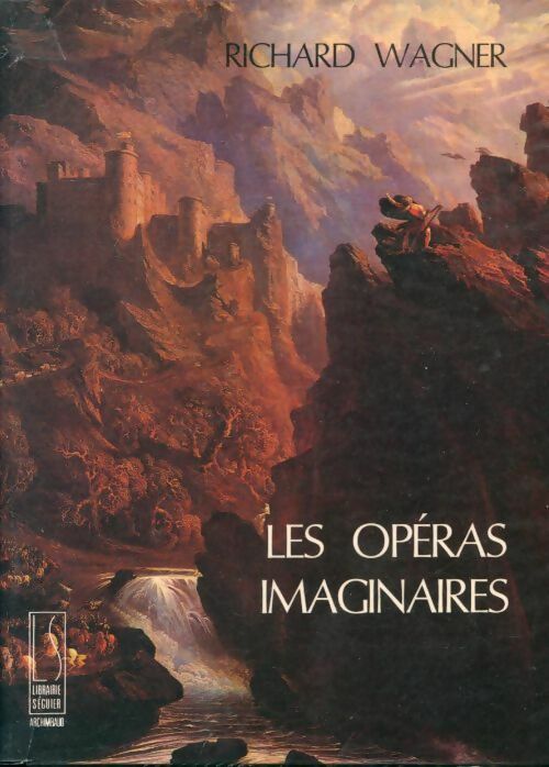 Livrenpoche : Les opéras imaginaires - Richard Wagner - Livre