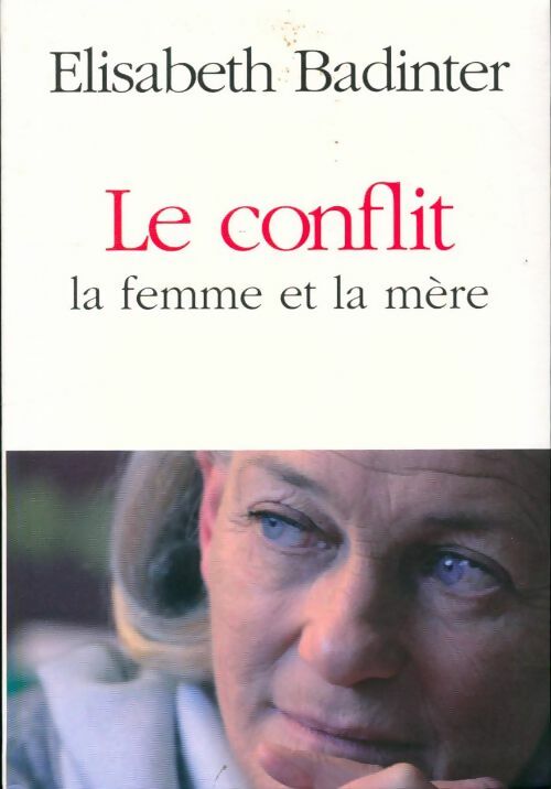 Livrenpoche : Le conflit. La femme et la mère - Elisabeth Badinter - Livre