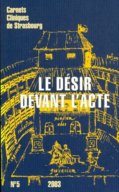 Livrenpoche : Carnets cliniques de Strasbourg n°5 : Le désir devant l'acte - Collectif - Livre