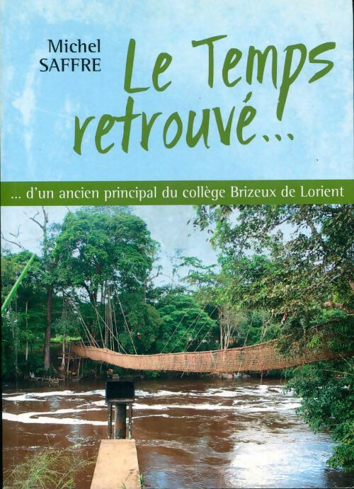 Livrenpoche : Le temps retrouvé d'un ancien principal du collège Brizeux de Loreint - Michel Saffre - Livre