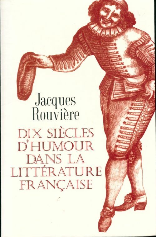 Livrenpoche : Dix siècles d'humour dans la littérature française - Jacques Rouviere - Livre