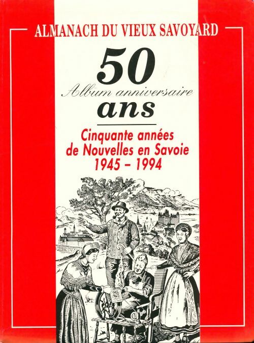 Livrenpoche : Almanach du vieux savoyard : Nouvelles en Savoie 1945-1994 - Collectif - Livre