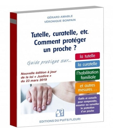 Livrenpoche : Tutelle curatelle etc. Comment protéger un proche ? : Guide pratique sur... La tutelle la curatelle l'habilitation familiale et autres mesures - Véronique Bonpain - Livre