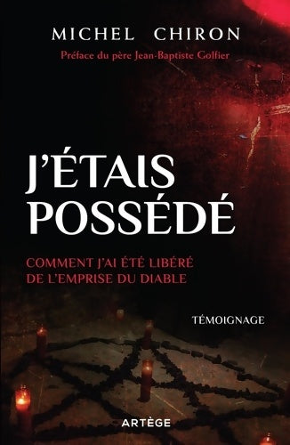 Livrenpoche : J'étais possédé : Comment j'ai été libéré de l'emprise du diable - Michel Chiron - Livre