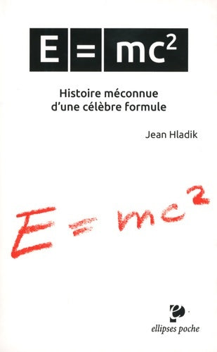 Livrenpoche : E = mc2. Histoire méconnue d'une célèbre formule - Jean Hladik - Livre