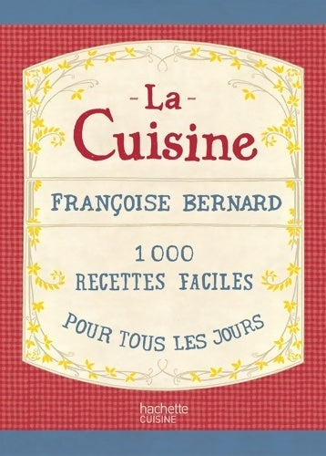 Livrenpoche : La cuisine - 1000 recettes faciles pour tous les jours - Françoise Bernard - Livre