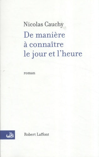 Livrenpoche : De manière à connaître le jour et l'heure - Nicolas Cauchy - Livre