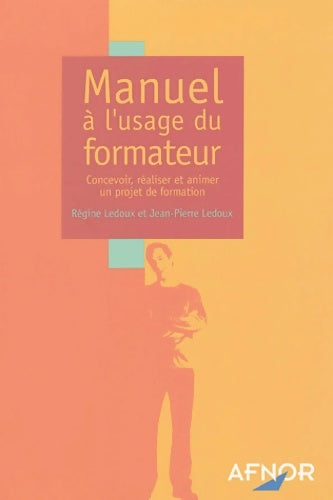 Livrenpoche : Manuel à l'usage du formateur : Concevoir réaliser et animer un projet de formation - Régine Ledoux - Livre