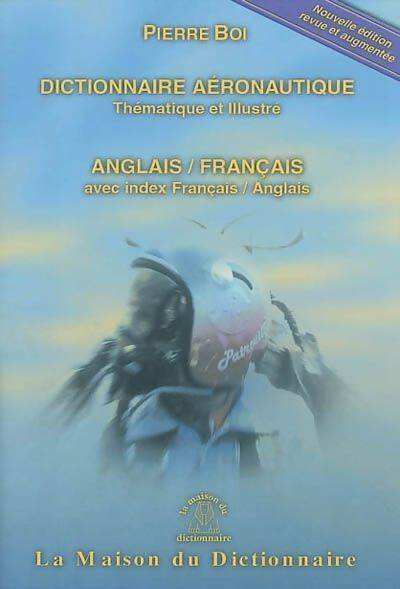 Livrenpoche : Dictionnaire aéronautique thématique et illustré : Anglais-français - Pierre Boi - Livre