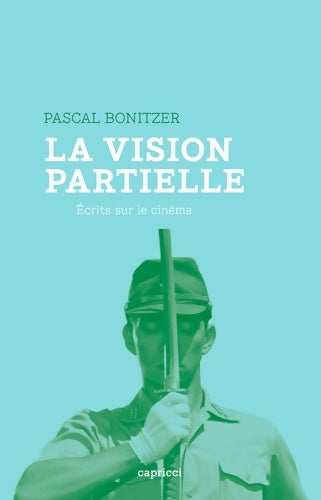 Livrenpoche : La vision partielle. Ecrits sur le cinéma - Pascal Bonitzer - Livre