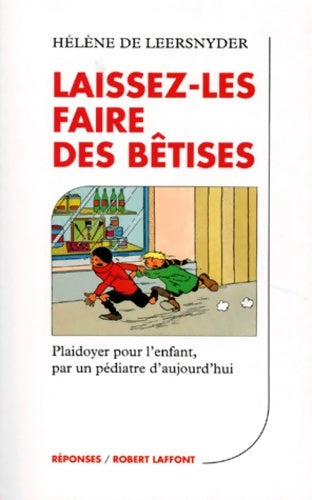 Livrenpoche : Laissez-les faire des bêtises : Plaidoyer pour l'enfant par un pédiatre d'aujourd'hui - Hélène De Leersnyder - Livre