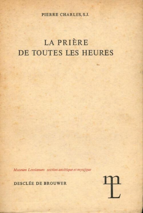Livrenpoche : La prière de toutes les heures - S.J. Pierre Charles - Livre