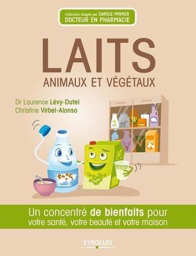 Livrenpoche : Laits animaux et végétaux. Un concentré de bienfaits pour votre santé,votre beauté et votre maison - Laurence Lévy-Dutel - Livre