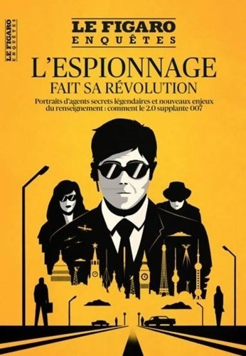Livrenpoche : L'espionnage fait sa révolution : Portraits d'agents secrets légendaires et nouveaux enjeux du renseignement : comment le 2. 0 supplante 007 - Collectif Le Figaro - Livre