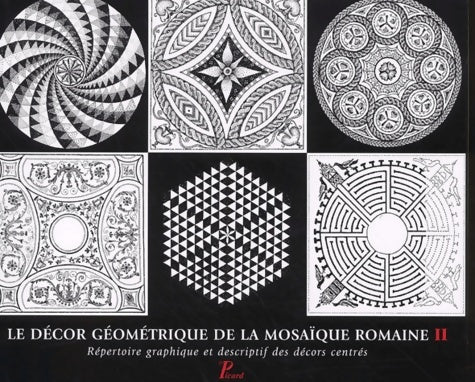 Livrenpoche : Le décor géométrique de la mosaïque romaine. Tome 2. Répertoire graphique et descriptif des décors c - Marie-pat Raynaud - Livre