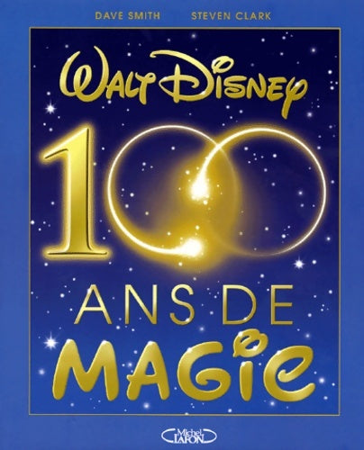 Livrenpoche : Walt disney 100 ans de magie - Dave Smith - Livre