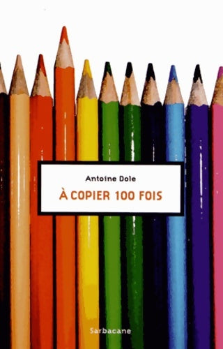 Livrenpoche : A copier 100 fois - Antoine Dole - Livre