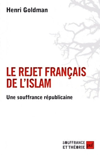 Livrenpoche : Le rejet français de l'islam. Une souffrance républicaine - Henri Goldman - Livre