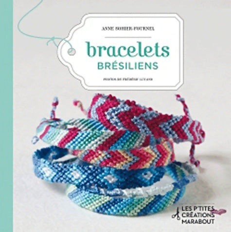 Livrenpoche : Bracelets brésiliens - Anne Sohier-Fournel - Livre