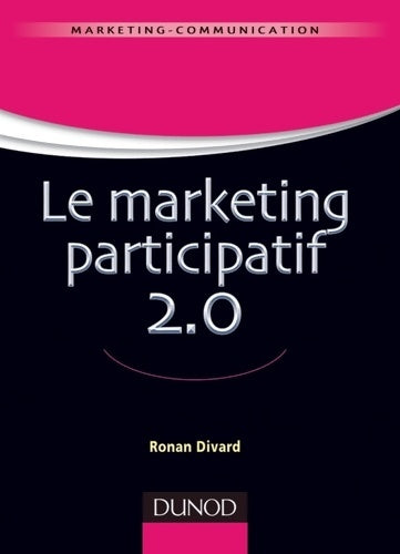 Livrenpoche : Le marketing participatif 2.0 - Ronan Divard - Livre