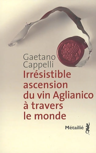 Livrenpoche : Histoire extraordinaire du vin aglianico - Gaetano Cappelli - Livre