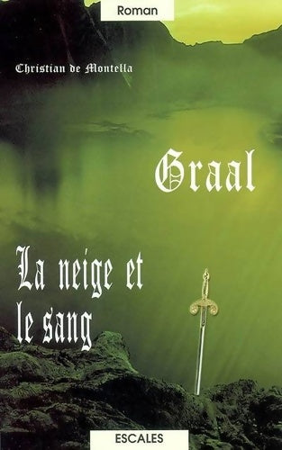 Livrenpoche : Graal : La neige et le sang (en gros caractères) - Christian De Montella - Livre