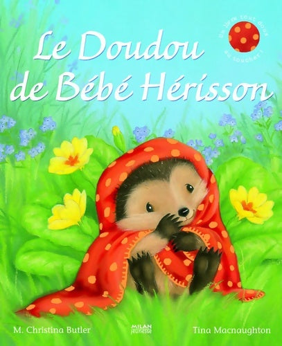 Livrenpoche : Le doudou de bébé hérisson - M. Christina Butler - Livre