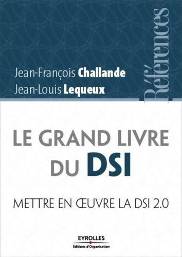 Livrenpoche : Le grand livre du dsi : Mettre en oeuvre la direction des systèmes d'informations 2. 0 - Jean-François Challande - Livre